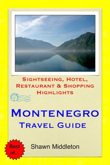 Montenegro (with Dubrovnik, Croatia) Travel Guide - Sightseeing, Hotel, Restaurant & Shopping Highlights (Illustrated) - Shawn Middleton