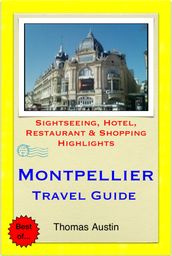 Montpellier, France Travel Guide - Sightseeing, Hotel, Restaurant & Shopping Highlights (Illustrated)