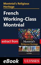 Montréal s Religious Heritage: French Working-Class Montréal