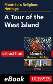 Montréal s Religious Heritage: A Tour of the West Island