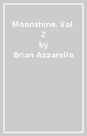 Moonshine. Vol. 2