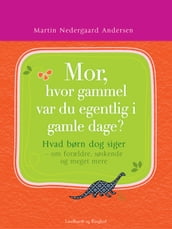 Mor, hvor gammel var du egentlig i gamle dage