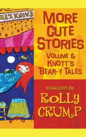 More Cute Stories, Vol. 6: Knott s Bear-y Tales