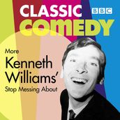 More Kenneth Williams  Stop Messing About
