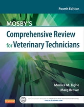 Mosby s Comprehensive Review for Veterinary Technicians - E-Book