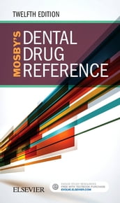 Mosby s Dental Drug Reference - E-Book