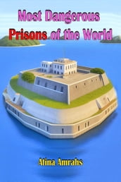 Most Dangerous Prisons of the World