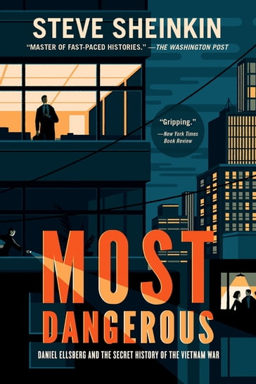 Most Dangerous - Steve Sheinkin