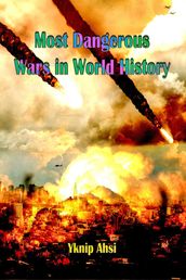 Most Dangerous Wars in World History