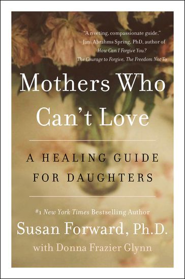 Mothers Who Can't Love - Susan Forward - Donna Frazier Glynn