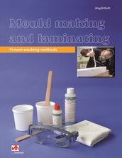 Mould making and laminating