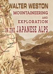 Mountaineering and Exploration in the Japanese Alps