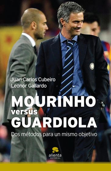 Mourinho versus Guardiola - Juan Carlos Cubeiro Villar - Leonor Gallardo