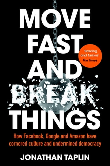 Move Fast and Break Things - Jonathan Taplin