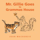 Mr. Gillie Goes to Grammas House