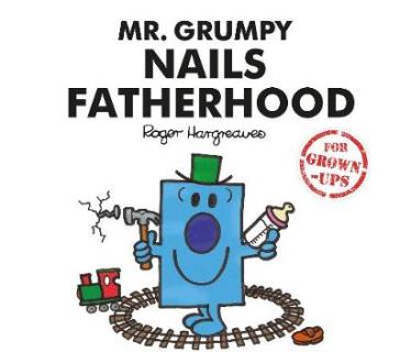 Mr. Grumpy Nails Fatherhood - Liz Bankes - Lizzie Daykin - Sarah Daykin
