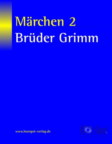 Märchen 2 - Jacob Grimm - Wilhelm Grimm