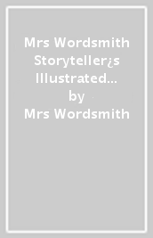 Mrs Wordsmith Storyteller¿s Illustrated Dictionary Ages 7¿11 (Key Stage 2)