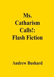 Ms. Catharism Calls!: Flash Fiction