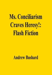 Ms. Conciliarism Craves Heresy!: Flash Fiction