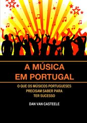 A Música em Portugal: O que os Músicos Portugueses Precisam Saber para ter Sucesso