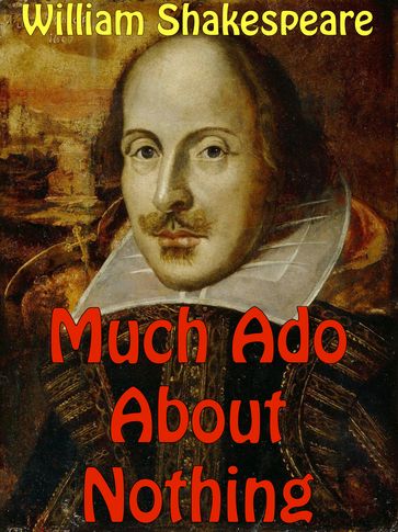 Much Ado About Nothing - William Shakespeare