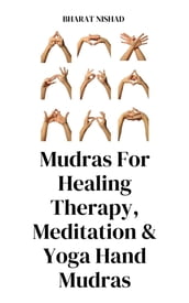 Mudras For Healing Therapy, Meditation & Yoga Hand Mudras