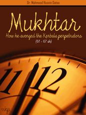 Mukhtar - How He Avenged The Kerbala Perpetrarors