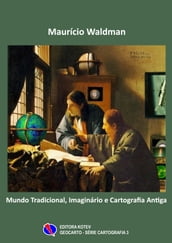 Mundo Tradicional, Imaginário e Cartografia Antiga