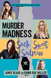 Murder Madness Such Sweet Sadness