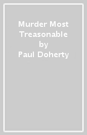 Murder Most Treasonable