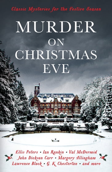 Murder On Christmas Eve - Ellis Peters - G K Chesterton - Ian Rankin - John Dickson Carr - Julian Symons - Lawrence Block - Margery Allingham - Marjorie Bowen - Michael Innes - Val McDermid