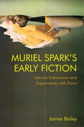 Muriel Spark s Early Fiction