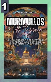 Murmullos de Ingenio: Un Caleidoscopio de Acertijos que Abraza el Espectro del Conocimiento y la Curiosidad