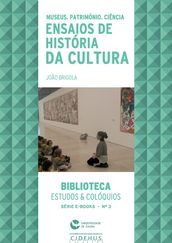 Museus, Património e Ciência. Ensaios de História da Cultura