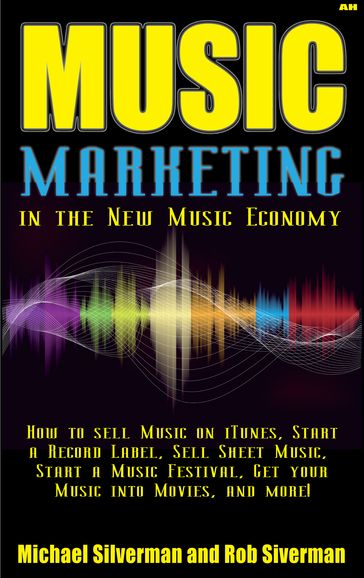 Music Marketing in the New Music Economy - Michael Silverman - Rob Silverman