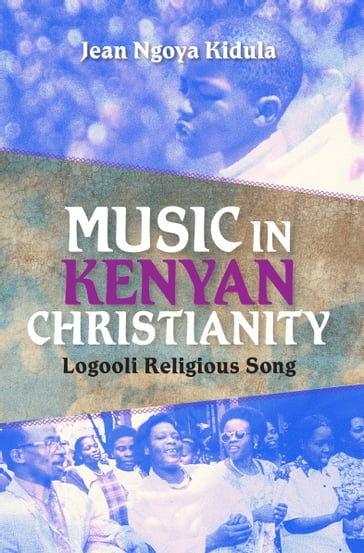 Music in Kenyan Christianity - Jean Ngoya Kidula