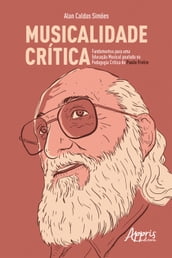 Musicalidade Crítica: Fundamentos para uma Educação Musical Pautada na Pedagogia Crítica de Paulo Freire