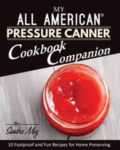 My All American® Pressure Canner Cookbook Companion
