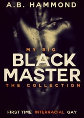 My Big Black Gay Master - The Collection [Gay Interracial BDSM]