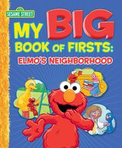 My Big Book of Firsts: Elmo s Neighborhood (Sesame Street Series)