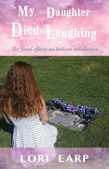 My Daughter Died Laughing - Lori Earp