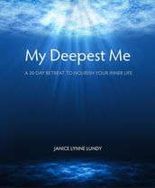 My Deepest Me: A 30-Day Retreat to Nourish Your Inner Life
