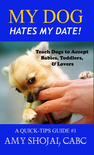 My Dog Hates My Date! - Amy Shojai