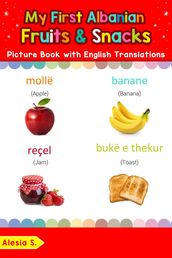 My First Albanian Fruits & Snacks Picture Book with English Translations