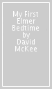 My First Elmer Bedtime