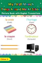 My First French Things Around Me at School Picture Book with English Translations