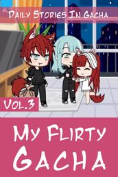 My Flirty Gacha Vol.3