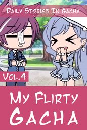My Flirty Gacha Vol.4