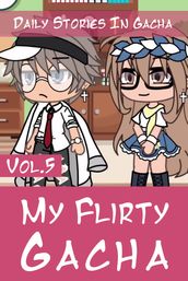 My Flirty Gacha Vol.5